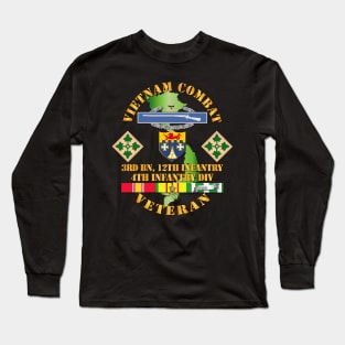 Vietnam Combat Infantry Veteran w 3rd Bn 12th Inf - 4th ID SSI Long Sleeve T-Shirt